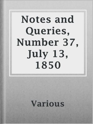 cover image of Notes and Queries, Number 37, July 13, 1850